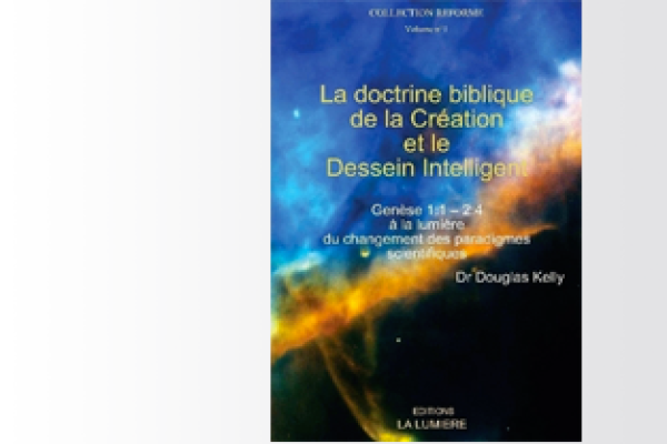 LA DOCTRINE BIBLIQUE DE LA CRÉATION ET LE DESSEIN INTELLIGENT